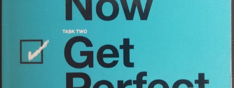 Start Now, Get Perfect Later: Book Review